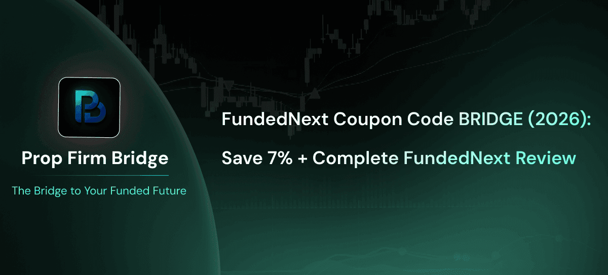 FundedNext Coupon Code BRIDGE (2026): Save 7% + Complete FundedNext Review