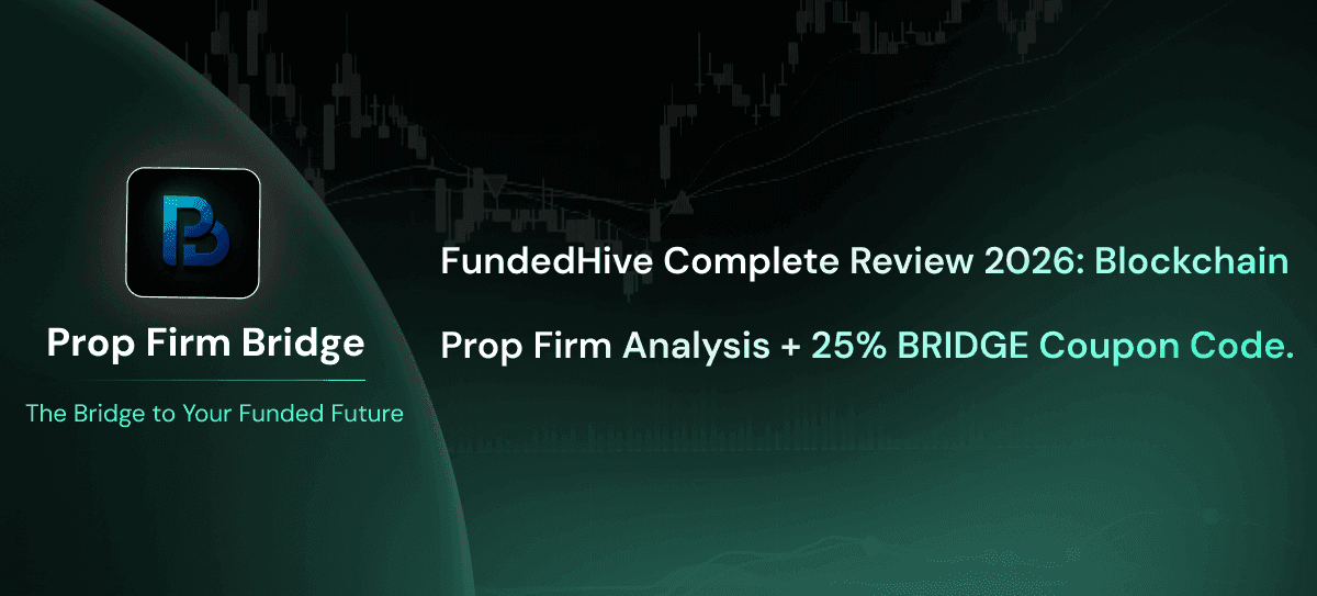 FundedHive Complete Review 2026: Blockchain Prop Firm Analysis + 25% BRIDGE Coupon Code